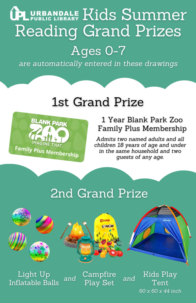 Kids Summer Reading Grand Prizes for ages 0-7. First Grand Prize= 1 Year Blank Park Zoo Family Plus Membership. Second Grand Prize= Light up balls, campfire play set, and a kids play tent.