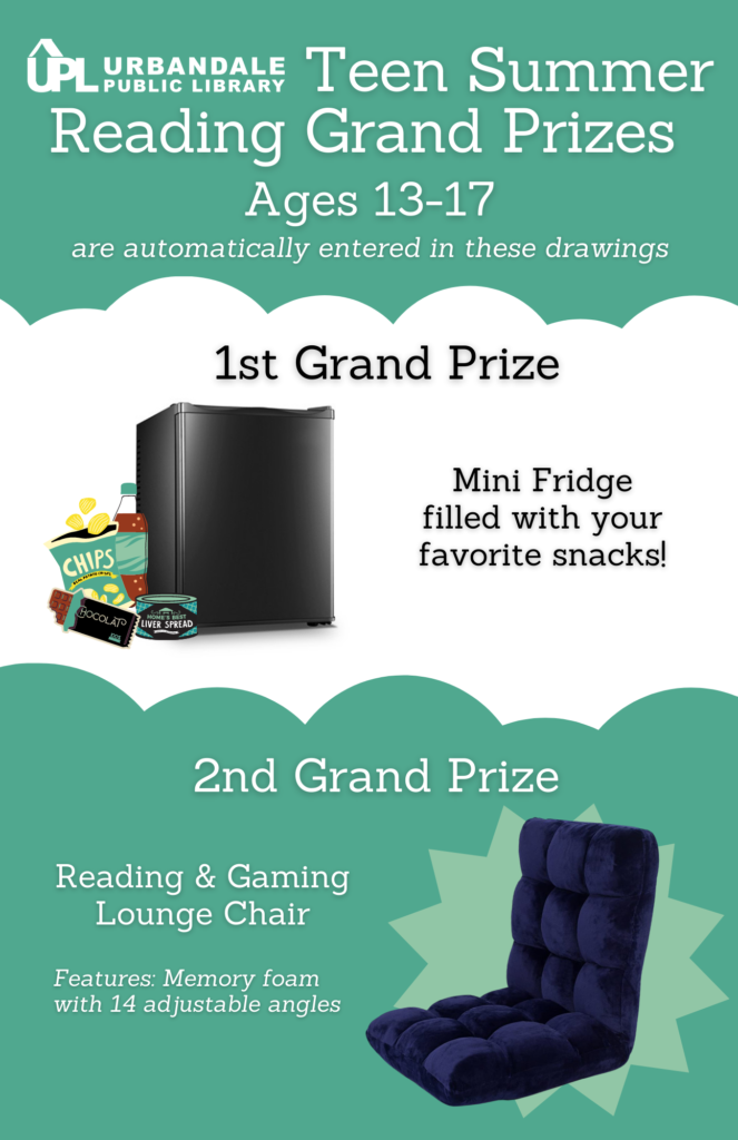 Teen Summer Reading Grand Prizes for ages 13-17. First grand prize= Mini Fridge filled with your favorite snacks. Second grand prize= Reading and Gaming Lounge Chair.